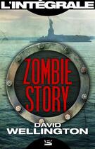 Couverture du livre « Zombie Story ; l'intégrale » de David Wellington aux éditions Bragelonne