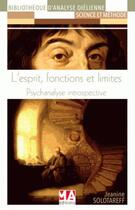 Couverture du livre « L'esprit, fonctions et limites ; psychanalyse introspective » de Jeanine Solotareff aux éditions Ma