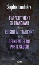 Couverture du livre « L'appétit vient en tranchant ; cuisine à l'italienne ; deuxième étage porte gauche » de Sophie Loubiere aux éditions 12-21