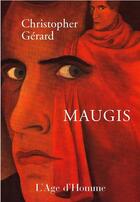 Couverture du livre « Maugis » de Christopher Gerard aux éditions L'age D'homme