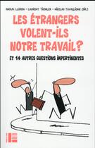 Couverture du livre « Les étrangers volent-ils notre travail ? » de Nicolas Tavaglione et Anouk Lloren et Laurent Tischler aux éditions Labor Et Fides
