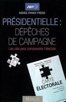Couverture du livre « Présidentielle : dépèches de campagne » de Afp aux éditions Michalon