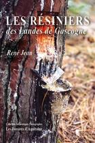 Couverture du livre « Les résiniers des Landes de Gascogne » de René Jean aux éditions Trabucaire