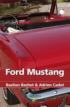 Couverture du livre « Ford mustang » de Adrien Cadot / Basti aux éditions In Octavo