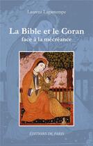 Couverture du livre « La Bible et le Coran face à la mécréance » de Laurent Lagartempe aux éditions Editions De Paris
