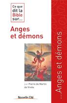 Couverture du livre « Ce que dit la Bible sur... : anges et démons » de Pierre De Martin De Vivies aux éditions Nouvelle Cite