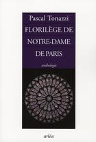 Couverture du livre « Florilège de Notre-Dame de Paris » de Tonazzi Pascal aux éditions Arlea