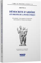 Couverture du livre « Democrite d'abdere - aux origines de la pensee ethique » de Andre Motte aux éditions Ousia