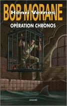 Couverture du livre « Bob Morane ; opération chronos » de Vernes Henri aux éditions Ananke