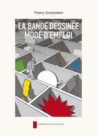 Couverture du livre « La bande dessinée, mode d'emploi » de Thierry Groensteen aux éditions Impressions Nouvelles