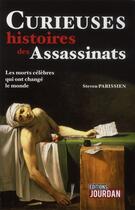 Couverture du livre « Curieuses histoires des assassinats » de Parissien Stevens aux éditions Jourdan