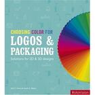 Couverture du livre « Choosing color for logos and packaging ; solutions for 2D & 3D designs » de Drew John aux éditions Rotovision
