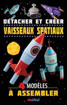 Couverture du livre « Vaisseaux spatiaux ; 4 modèles à assembler » de David Hawcock et Katherine Sully aux éditions Nuinui
