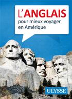 Couverture du livre « L'anglais pour mieux voyager en Amérique » de  aux éditions Ulysse