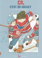 Couverture du livre « Ça, c'est du hockey » de David Bouchard et Dean Griffiths aux éditions 400 Coups