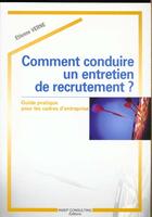 Couverture du livre « Comment Conduire Un Entretien De Recrutement » de Etienne Verne aux éditions Insep