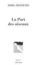 Couverture du livre « La Part des oiseaux » de Millie Rosiers aux éditions Elan Sud