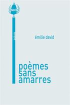 Couverture du livre « Poèmes sans amarres » de Emilie David aux éditions La Cardere