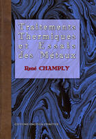 Couverture du livre « Traitements thermiques et essais des métaux » de René Champly aux éditions Emotion Primitive