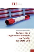 Couverture du livre « Facteurs lies A l'hypercholesterolemie chez l'adulte aux etats-Unis » de Vatsiharizandry Mandrosovololona aux éditions Editions Universitaires Europeennes