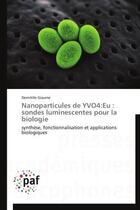 Couverture du livre « Nanoparticules de yvo4:eu : sondes luminescentes pour la biologie » de Giaume-D aux éditions Presses Academiques Francophones