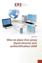 Couverture du livre « Mise en place d'un proxy squid securise avec authentification ldap » de Thiaw Djiby aux éditions Editions Universitaires Europeennes