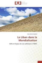 Couverture du livre « Le Liban dans la mondialisation » de Hala Attieh Haddad aux éditions Editions Universitaires Europeennes