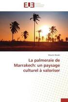 Couverture du livre « La palmeraie de marrakech: un paysage culturel a valoriser » de Akasbi Mounir aux éditions Editions Universitaires Europeennes