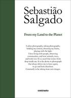 Couverture du livre « Sebastiao Salgado from my land to the planet » de Sebastiao Salgado aux éditions Contrasto