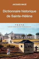 Couverture du livre « Dictionnaire historique de sainte Hélène » de Jacques Macé aux éditions Tallandier