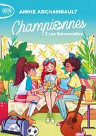 Couverture du livre « Championnes Tome 2 : les retrouvailles » de Annie Archambault aux éditions Michel Lafon Poche