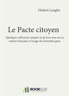 Couverture du livre « Le pacte citoyen » de Hubert Lenglet aux éditions Bookelis