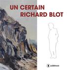 Couverture du livre « Un certain Richard Blot ; » de Thierry Blot aux éditions Publishroom