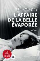 Couverture du livre « L'affaire de la belle évaporée » de J. J. Murphy aux éditions A Vue D'oeil