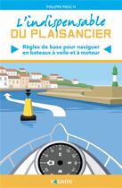 Couverture du livre « L'indispensable du plaisancier : règles de base pour naviguer en bateaux à voile et à moteur » de Philippe Peoc'H aux éditions Vagnon