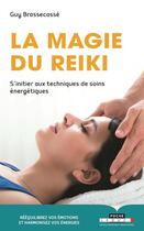 Couverture du livre « La magie du reiki ; s'initier aux techniques de soins énergétiques » de Guy Brassecasse aux éditions Leduc