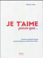 Couverture du livre « Je t'aime parce que... » de Olivier Calon aux éditions Tana