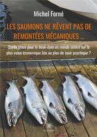 Couverture du livre « Les saumons ne rêvent pas de remontées mécaniques... » de Michel Forne aux éditions Le Lys Bleu