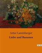 Couverture du livre « Liebe und Bananen » de Artur Landsberger aux éditions Culturea