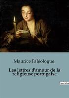 Couverture du livre « Les lettres d'amour de la religieuse portugaise » de Maurice Paleologue aux éditions Shs Editions