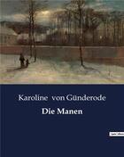 Couverture du livre « Die Manen » de Karoline Von Günderode aux éditions Culturea