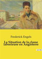 Couverture du livre « La Situation de la classe laborieuse en Angleterre » de Frederick Engels aux éditions Culturea