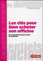 Couverture du livre « Les cles pour bien acheter son officine » de Pouzaud Francois aux éditions Moniteur Des Pharmacies