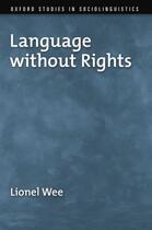 Couverture du livre « Language without Rights » de Wee Lionel aux éditions Oxford University Press Usa