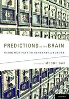 Couverture du livre « Predictions in the Brain: Using Our Past to Generate a Future » de Moshe Bar aux éditions Oxford University Press Usa