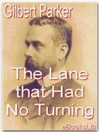 Couverture du livre « The Lane that Had No Turning » de Gilbert Parker aux éditions Ebookslib