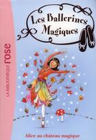 Couverture du livre « Les ballerines magiques t.15 ; Alice et le château magique » de Darcey Bussel aux éditions Hachette Jeunesse