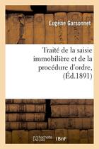 Couverture du livre « Traite de la saisie immobiliere et de la procedure d'ordre, (ed.1891) » de Garsonnet Eugene aux éditions Hachette Bnf