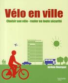 Couverture du livre « Vélo en ville ; choisir son vélo, rouler en toute sécurité » de  aux éditions Hachette Pratique