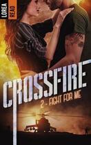 Couverture du livre « Crossfire Tome 2 : fight for me » de Lorea Read aux éditions Hlab